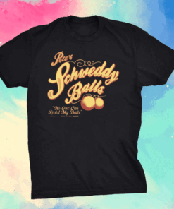 Schweddy balls shirt