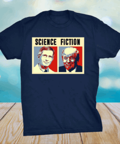 Science Fiction T-Shirt – Funny Dr Fauci Shirt