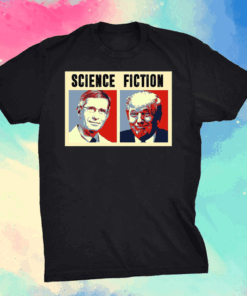 Science Fiction T-Shirt – Funny Dr Fauci Shirt