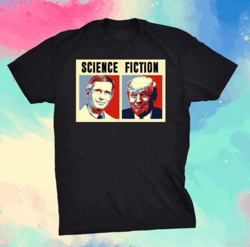 Science Fiction T-Shirt – Funny Dr Fauci Shirt