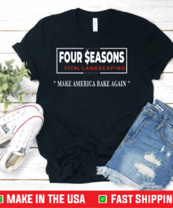 Seasons Four Total Landscaping Make American Rake Again T-Shirt
