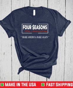 Seasons Four Total Landscaping Make American Rake Again T-Shirt