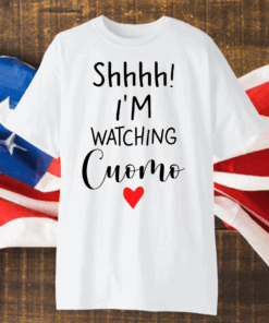 Shhh I’m watching cuomo heart shirt