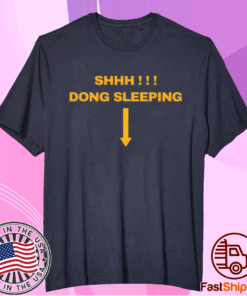 Shhh dong sleeping t-shirt