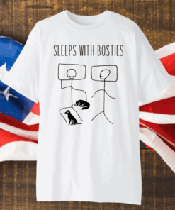 Sleep With Bosties Shirt