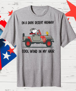 Snoopy On A Dark Desert Highway Cool Wind In My Hair Shirt