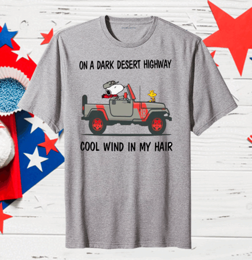 Snoopy On A Dark Desert Highway Cool Wind In My Hair Shirt