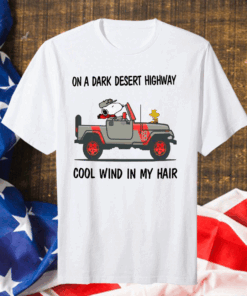 Snoopy On A Dark Desert Highway Cool Wind In My Hair Shirt