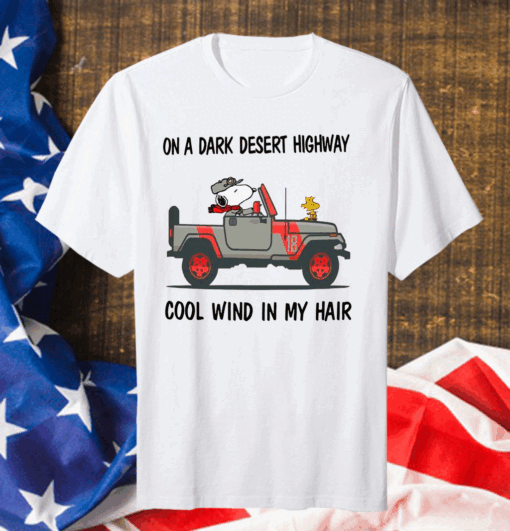 Snoopy On A Dark Desert Highway Cool Wind In My Hair Shirt