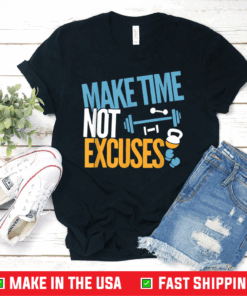 Sport Make Time Not Excuses Exercise Workout Motivation Shirt