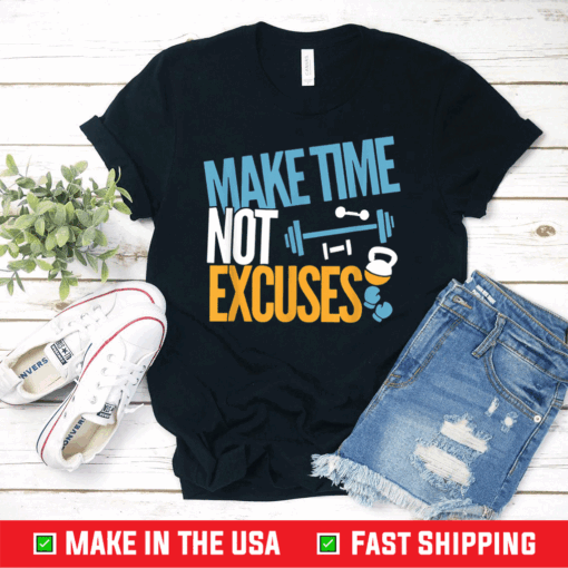 Sport Make Time Not Excuses Exercise Workout Motivation Shirt