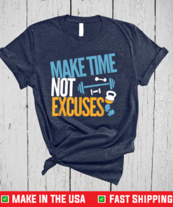 Sport Make Time Not Excuses Exercise Workout Motivation Shirt