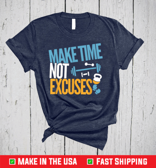 Sport Make Time Not Excuses Exercise Workout Motivation Shirt