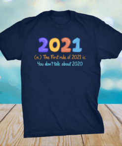 The First Rule Of 2021 Is You Don’t Talk About 2020 Senior Class Of 2021 T-shirt