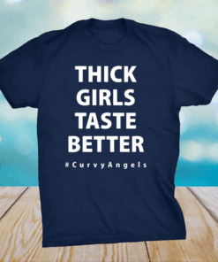 Thick Girls Taste Better Shirt