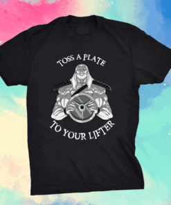 Toss A Plate To Your Lifter Shirt