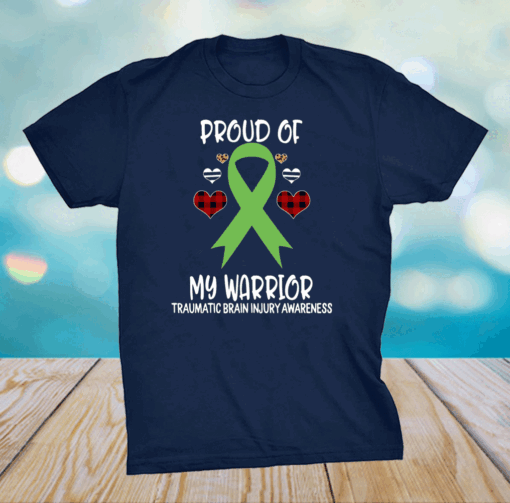 Traumatic Brain Injury Awareness Proud Of My Warrior Shirt