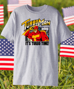 Turbo Man It’s Turbo Time You Can Always Count On Me Shirt