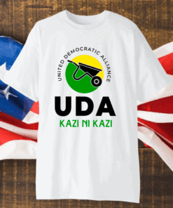 United Democratic Alliance UDA Kazi Ni Kazi Shirt