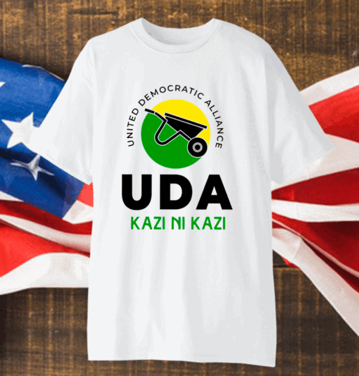 United Democratic Alliance UDA Kazi Ni Kazi Shirt
