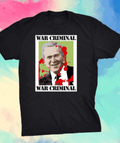 War Criminal George Bush T-Shirt