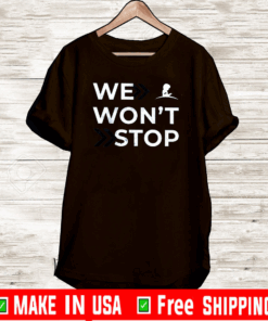 We Won’t Stop 2020 T-Shirt