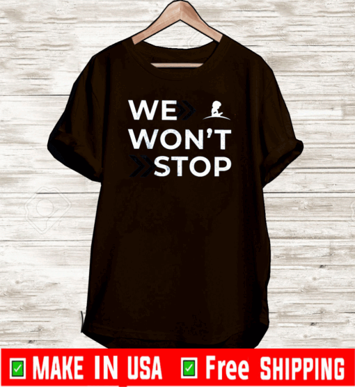 We Won’t Stop 2020 T-Shirt
