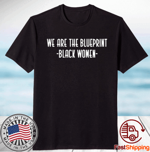 We are the blueprint black women t-shirt
