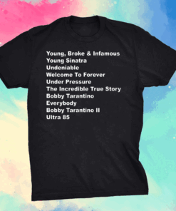 Young Broke and Infamous Young Sinatra Undeniable T-Shirts