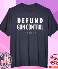 Defund gun control t-shirt