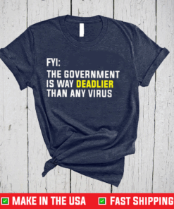 government is deadlier than any virus shirt