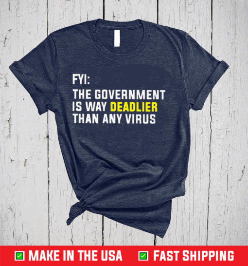 government is deadlier than any virus shirt