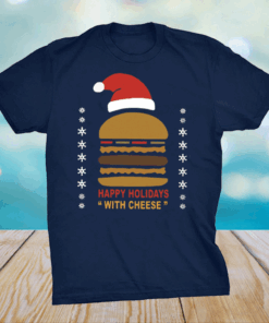 happy holidays with cheese t shirt