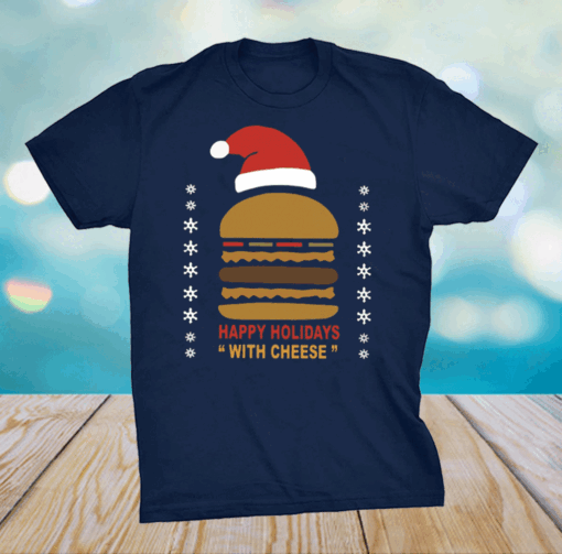 happy holidays with cheese t shirt