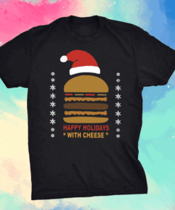 happy holidays with cheese t shirt