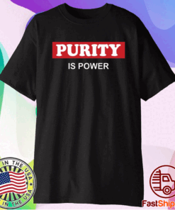 Purity power shirt purity power t-shirt