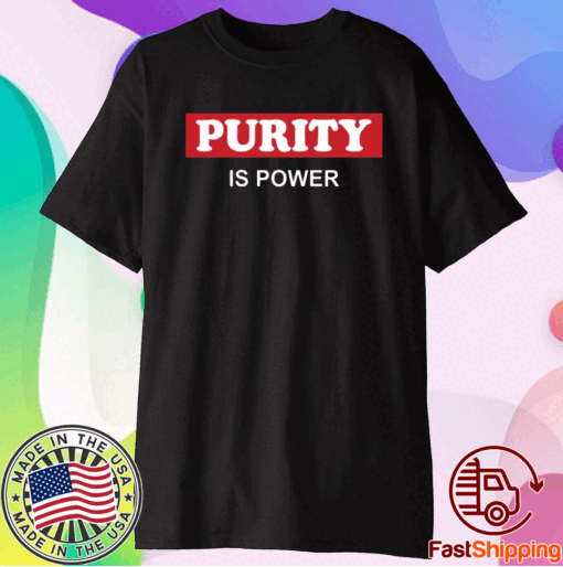 Purity power shirt purity power t-shirt