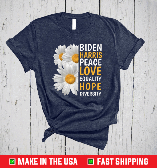 2021 Biden Kamala harris Peace Love Equality Hope Diversity T-Shirt