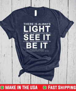 Amanda Gorman Inauguration Poem Quote There is Always Light T-Shirt