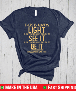 Amanda Gorman Quote There is Always Light if We're Brave T-Shirt