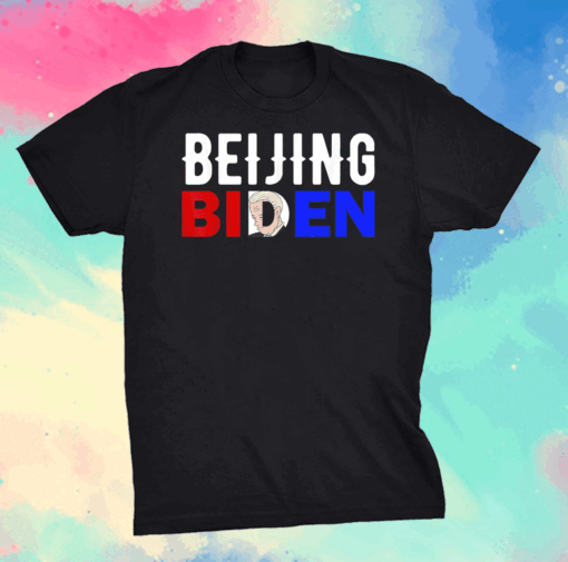 Official Anti Joe Biden President Beijing Biden T-Shirt