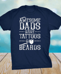 Awesome Dads Have Tattoos And Beards - Father's Day T-Shirt