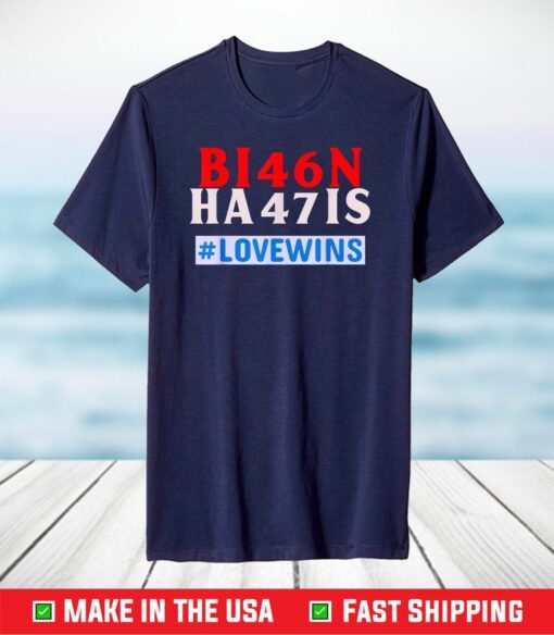 BIDEN HARRIS #LoveWins - 2020 2021 Election 46 47 - 2024 T-Shirt