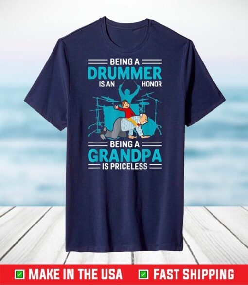 Being a Drummer is an Honor Being a Grandpa is Priceless T-Shirt