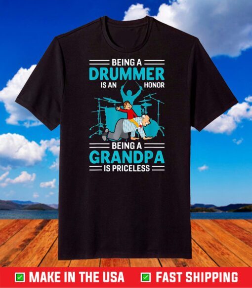 Being a Drummer is an Honor Being a Grandpa is Priceless T-Shirt