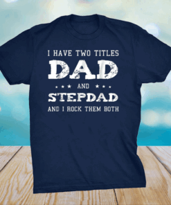 Best Dad and Stepdad Shirt