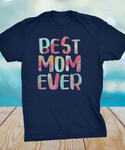 Best Mom Ever T-Shirt Mother's Day T-Shirt