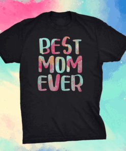Best Mom Ever T-Shirt Mother's Day T-Shirt