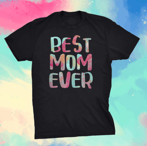 Best Mom Ever T-Shirt Mother's Day T-Shirt