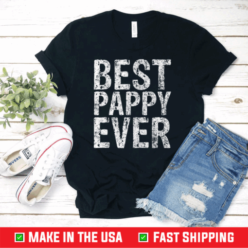 Best Pappy Ever Shirt Funny Christmas Gift Father's Day T-Shirt